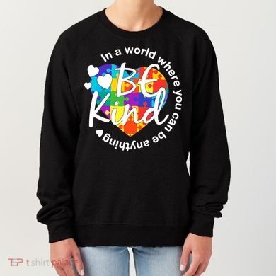 World Where You Can Be Anything Be Kind Autism Heart Women's Sweatshirt
