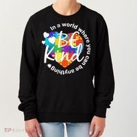 World Where You Can Be Anything Be Kind Autism Heart Women's Sweatshirt thumb 0