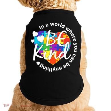 World Where You Can Be Anything Be Kind Autism Heart Doggie Tank