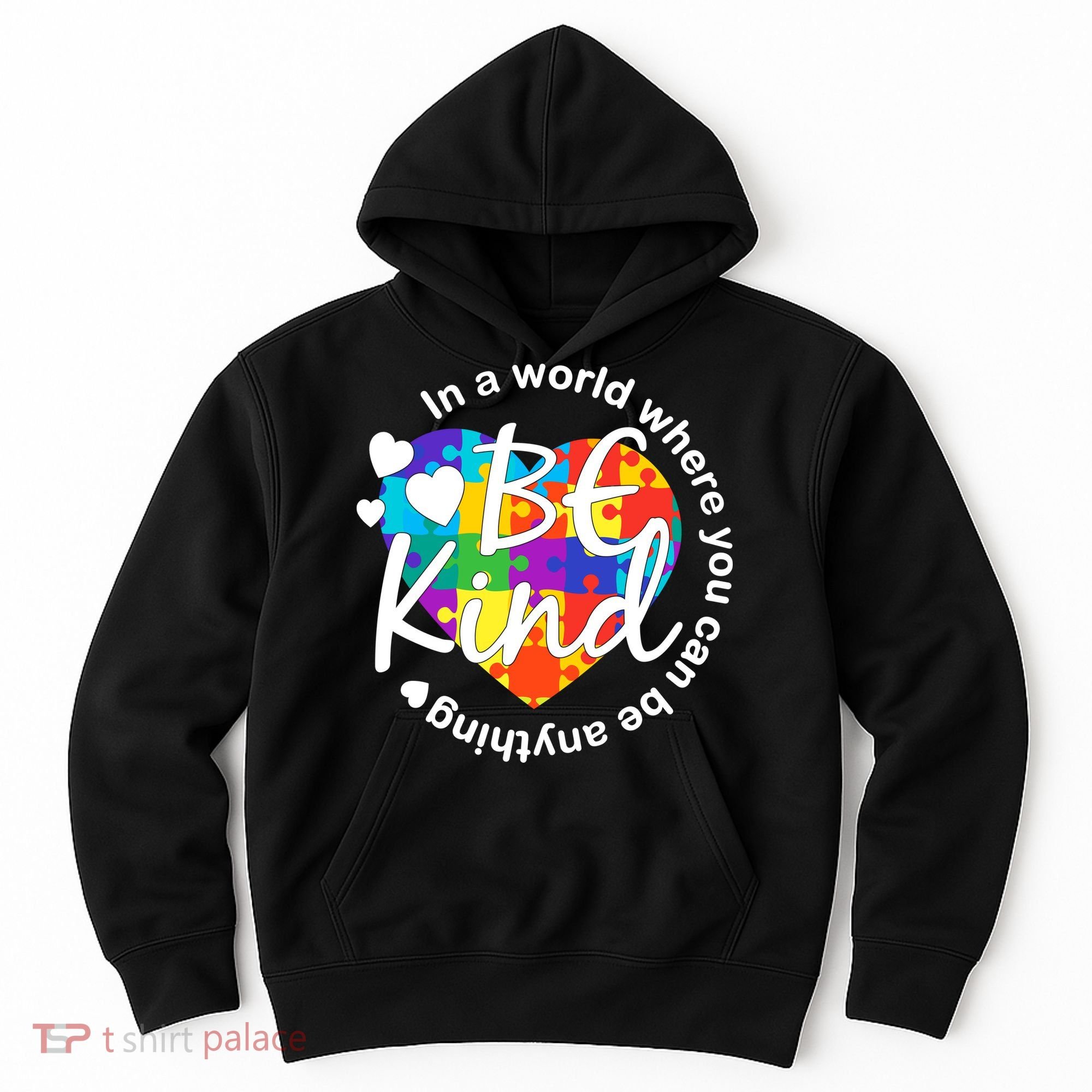 World Where You Can Be Anything Be Kind Autism Heart Hoodie
