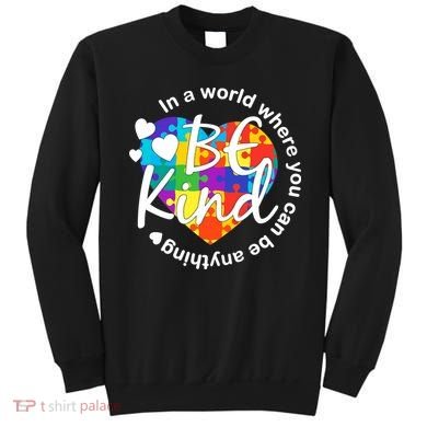 World Where You Can Be Anything Be Kind Autism Heart Sweatshirt