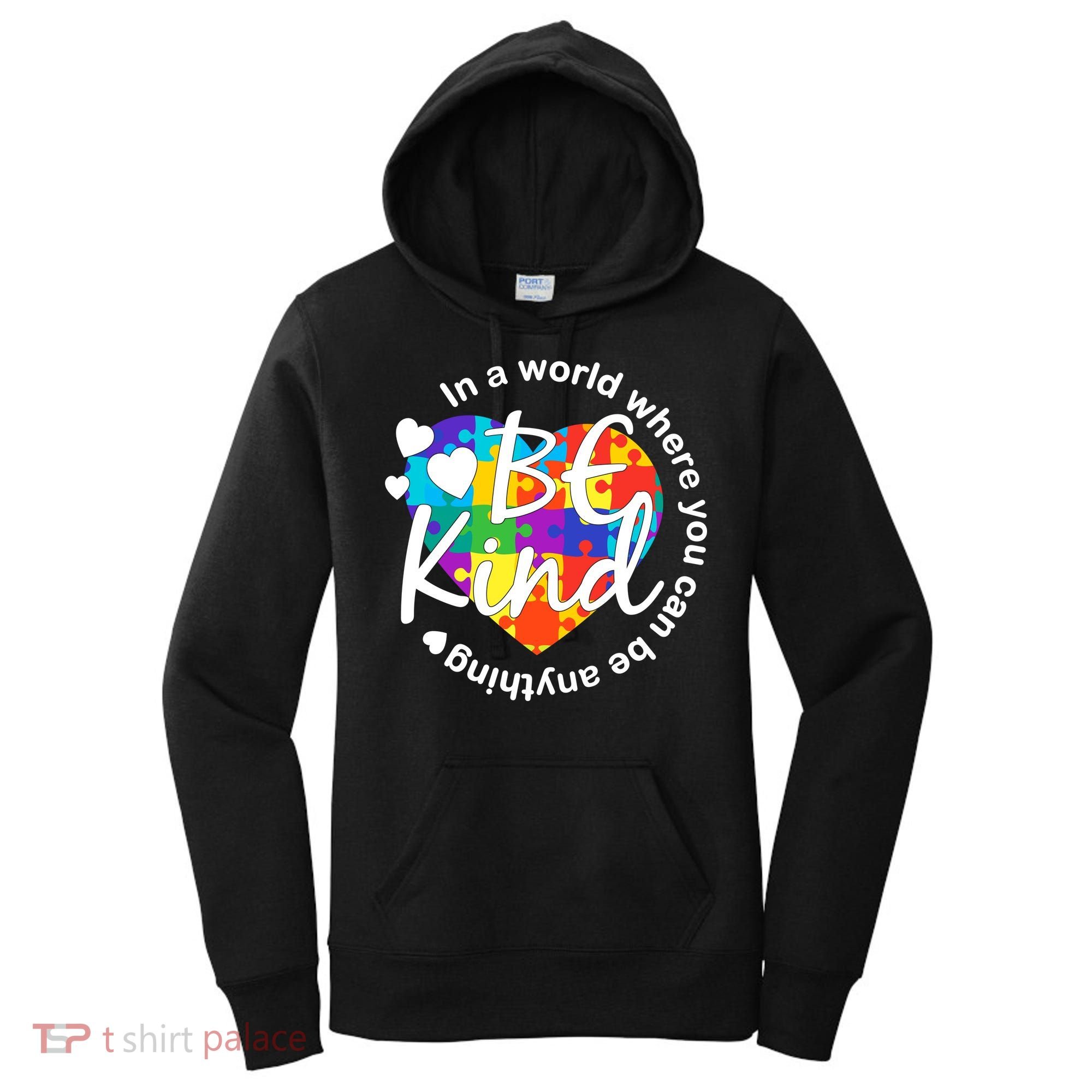 World Where You Can Be Anything Be Kind Autism Heart Women's Hoodie