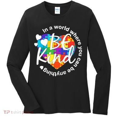 World Where You Can Be Anything Be Kind Autism Heart Women's Long Sleeve Shirt