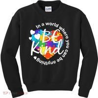 World Where You Can Be Anything Be Kind Autism Heart Kids Sweatshirt thumb 0