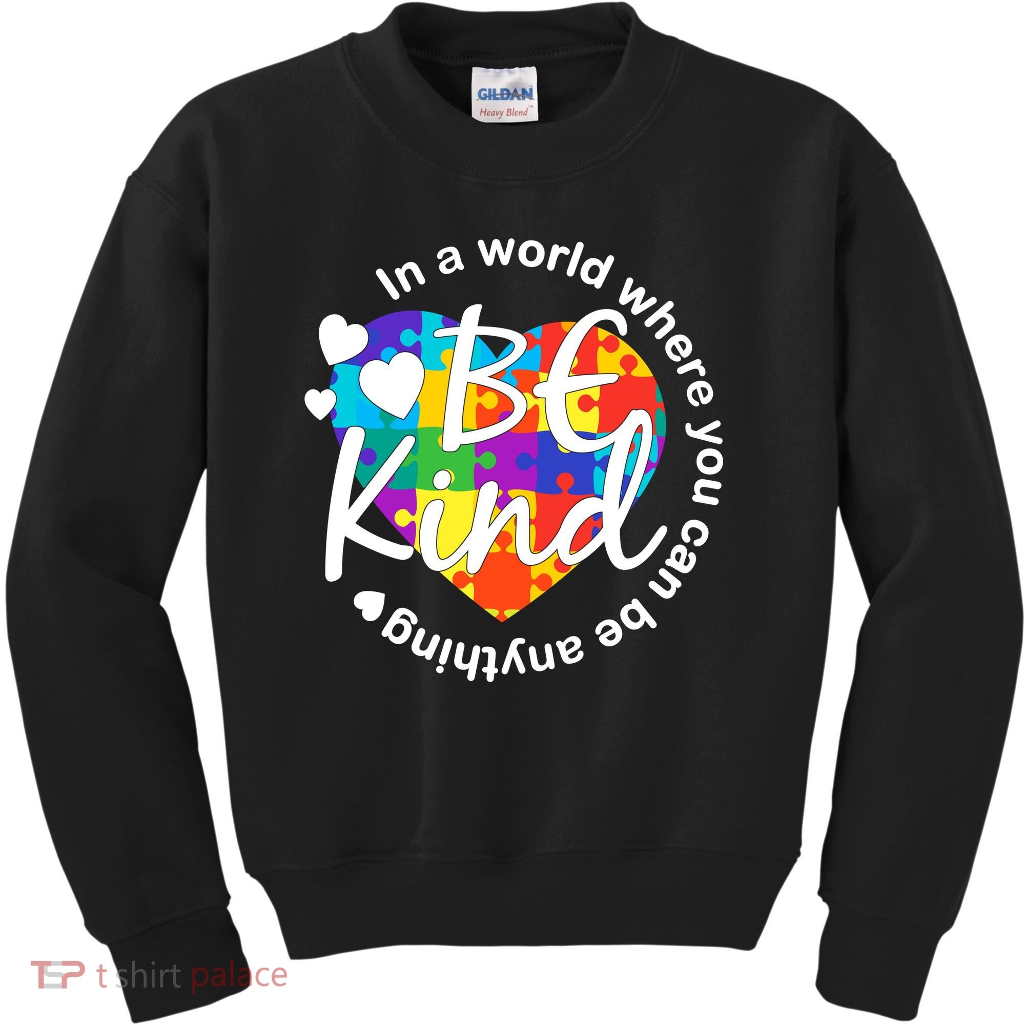 World Where You Can Be Anything Be Kind Autism Heart Kids Sweatshirt