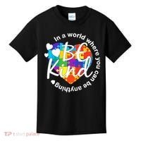 World Where You Can Be Anything Be Kind Autism Heart Kids T-Shirt thumb 0