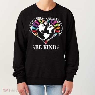 World Where You Can Be Anything Be Kind World Unity Day Women's Sweatshirt