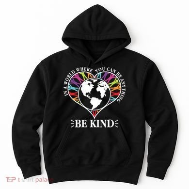 World Where You Can Be Anything Be Kind World Unity Day Hoodie