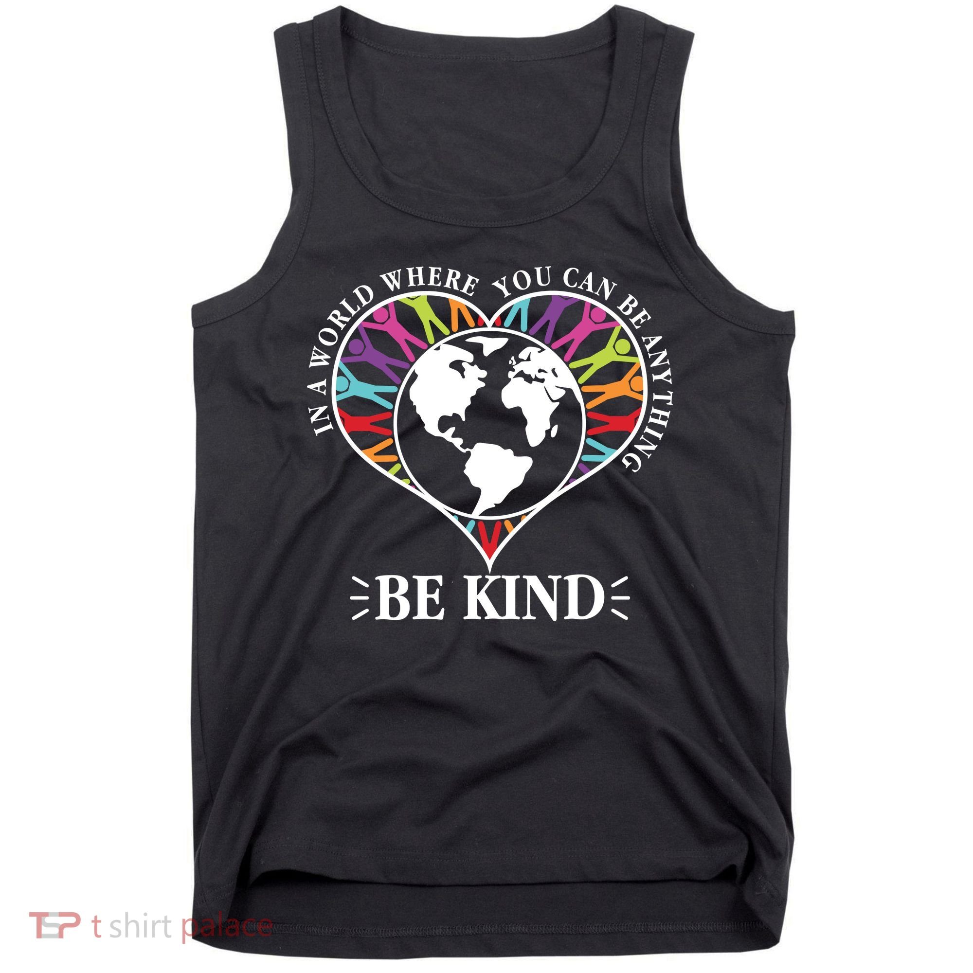 World Where You Can Be Anything Be Kind World Unity Day Tank Top