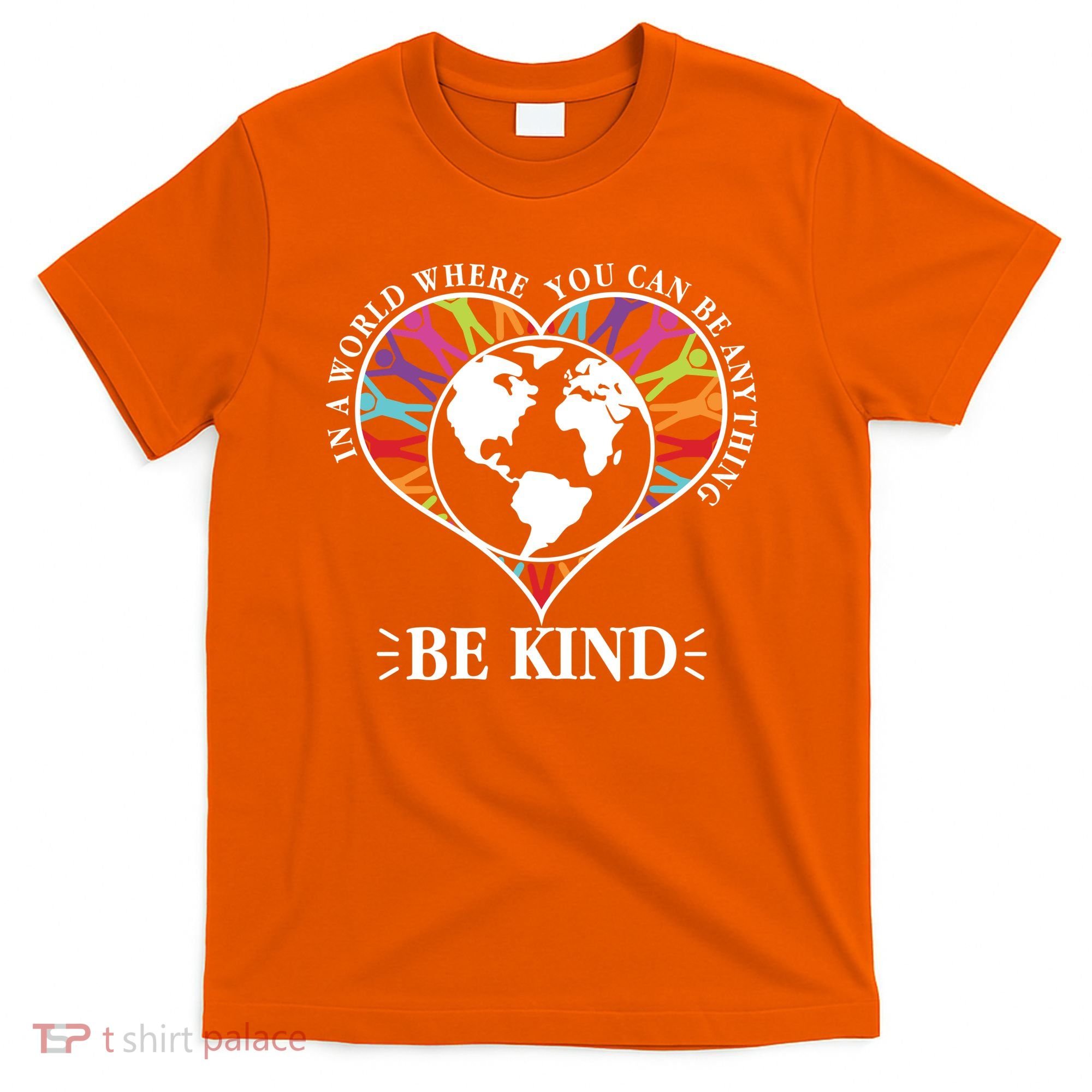 World Where You Can Be Anything Be Kind World Unity Day T-Shirt