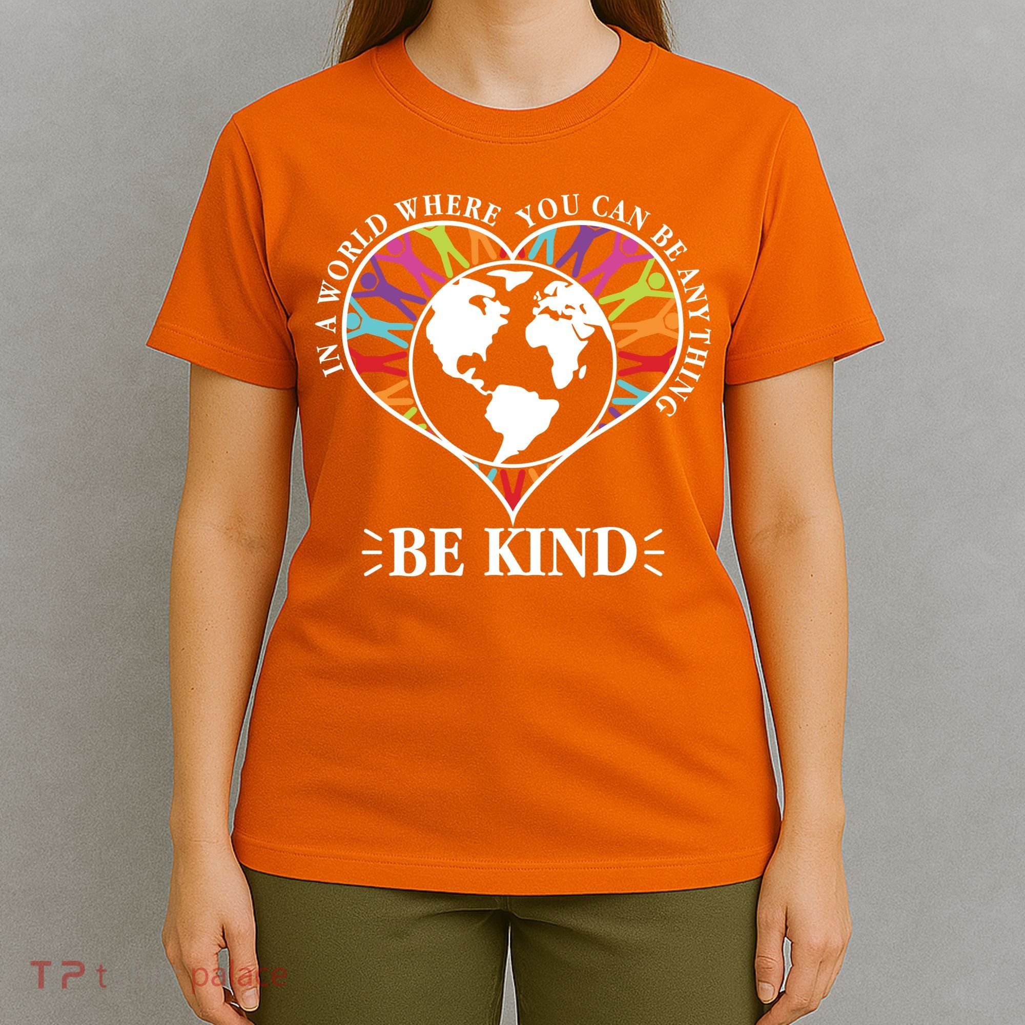 World Where You Can Be Anything Be Kind World Unity Day T-Shirt
