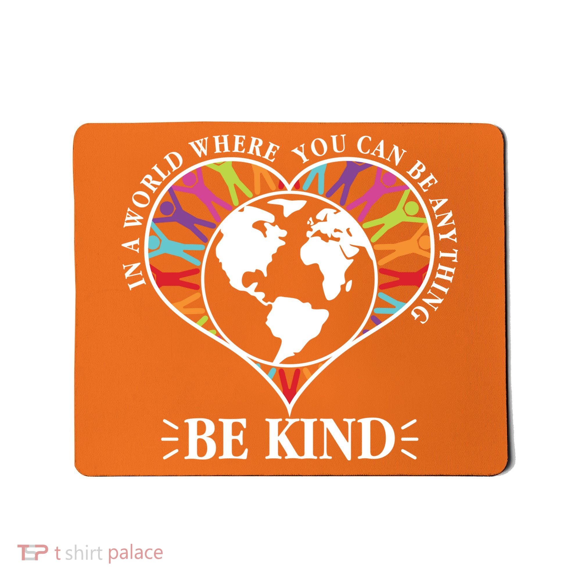 World Where You Can Be Anything Be Kind World Unity Day Mousepad