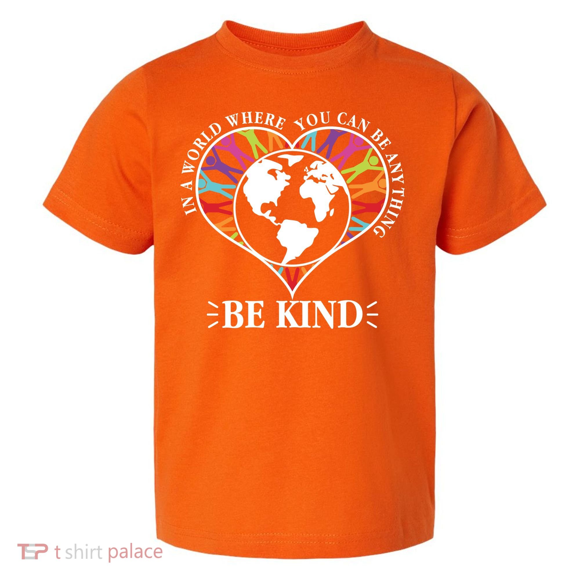World Where You Can Be Anything Be Kind World Unity Day Toddler T-Shirt