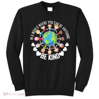 World Where You Can Be Kind Anti-Bullying Sweatshirt