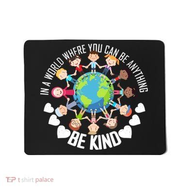 World Where You Can Be Kind Anti-Bullying Mousepad