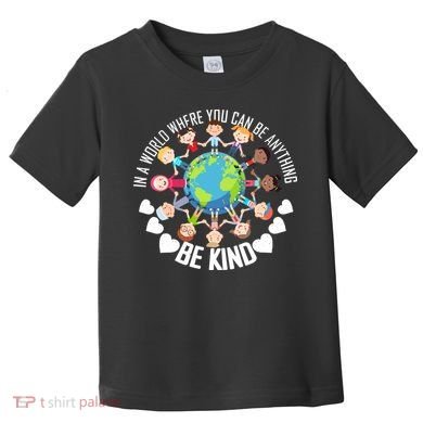 World Where You Can Be Kind Anti-Bullying Toddler T-Shirt