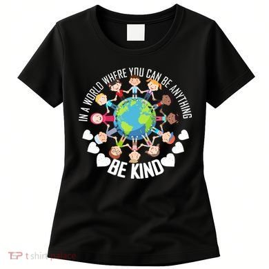 World Where You Can Be Kind Anti-Bullying Women's T-Shirt