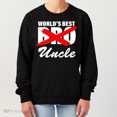 Worlds Best Bro (Uncle) Funny Women's Sweatshirt