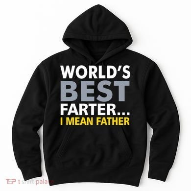 World's Best Farter I Mean Father Hoodie