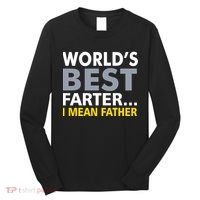 World's Best Farter I Mean Father Long Sleeve Shirt thumb 0