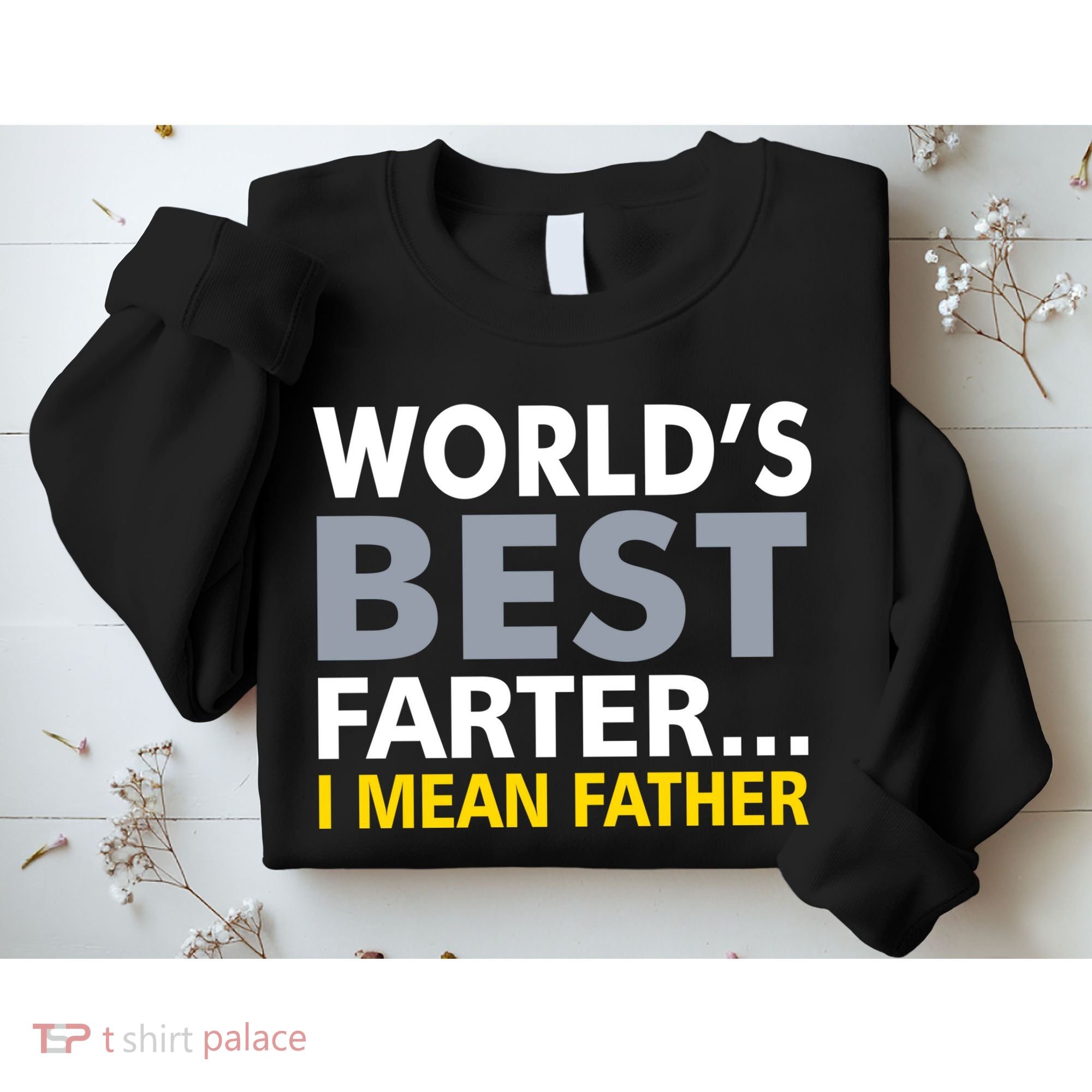 World's Best Farter I Mean Father Sweatshirt