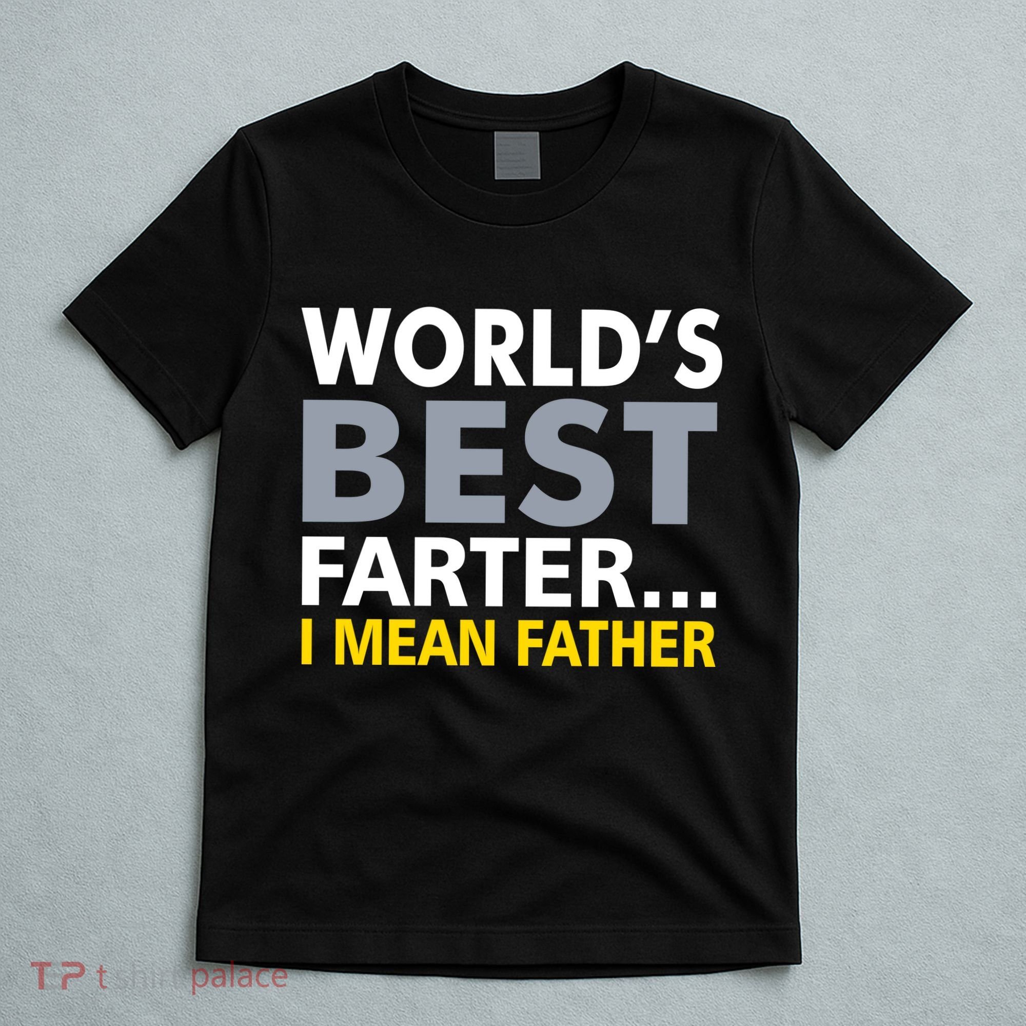 World's Best Farter I Mean Father T-Shirt