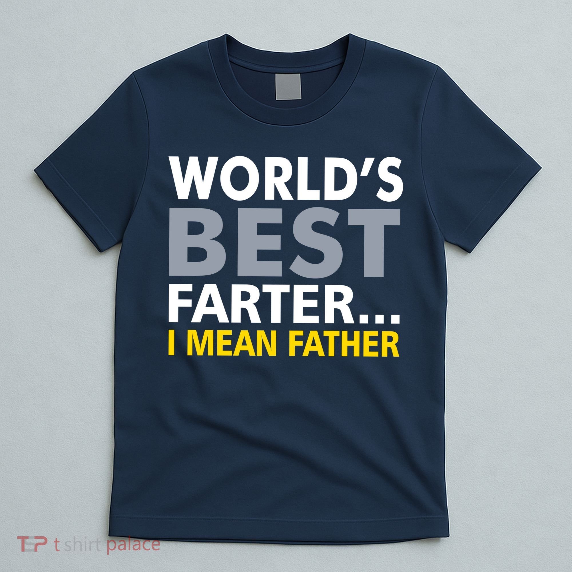 World's Best Farter I Mean Father Funny Dad T-Shirt