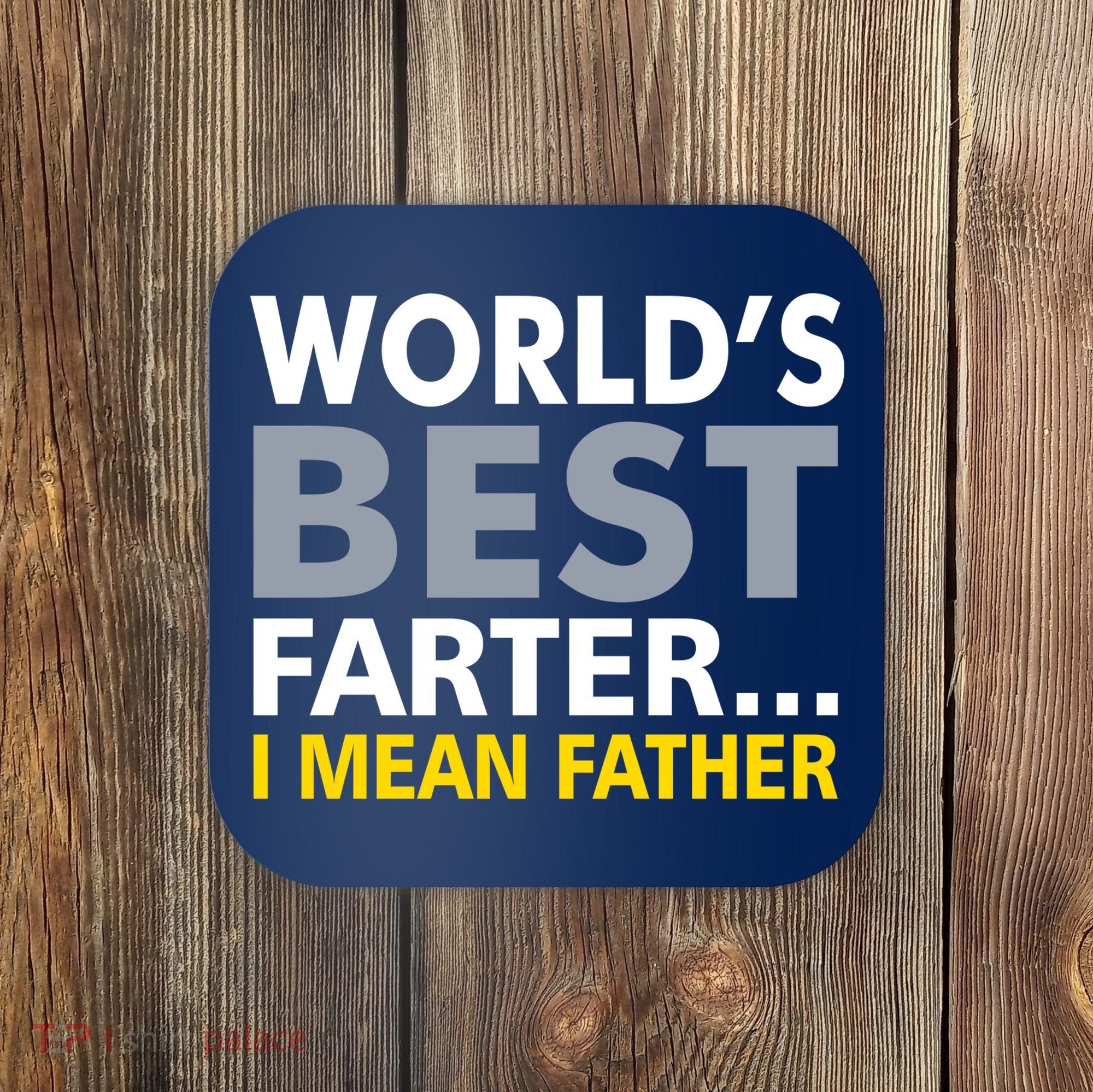 World's Best Farter I Mean Father Funny Dad Coaster