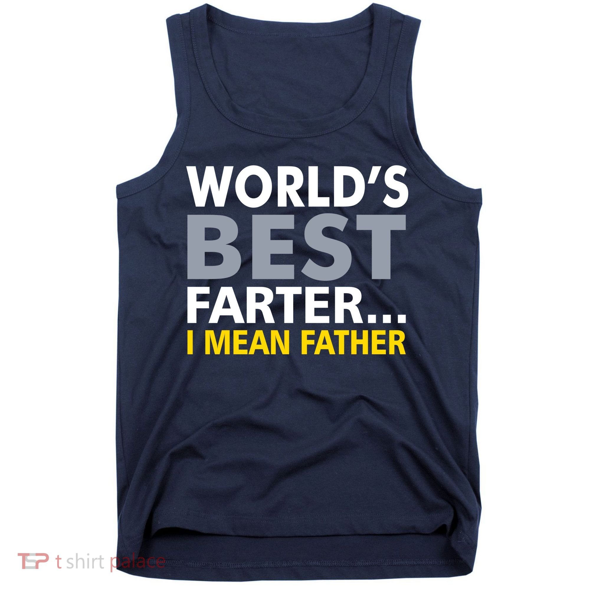 World's Best Farter I Mean Father Funny Dad Tank Top
