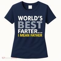 World's Best Farter I Mean Father Funny Dad Women's T-Shirt thumb 0