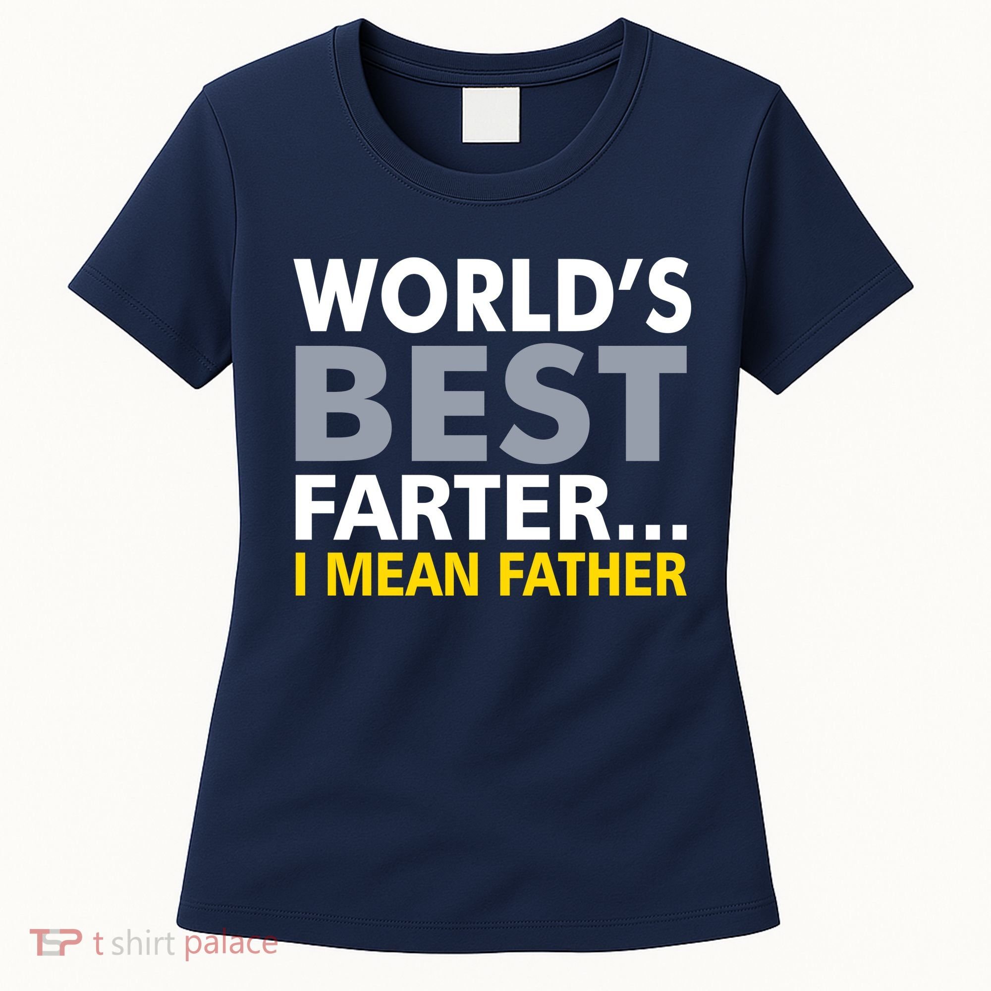 World's Best Farter I Mean Father Funny Dad Women's T-Shirt