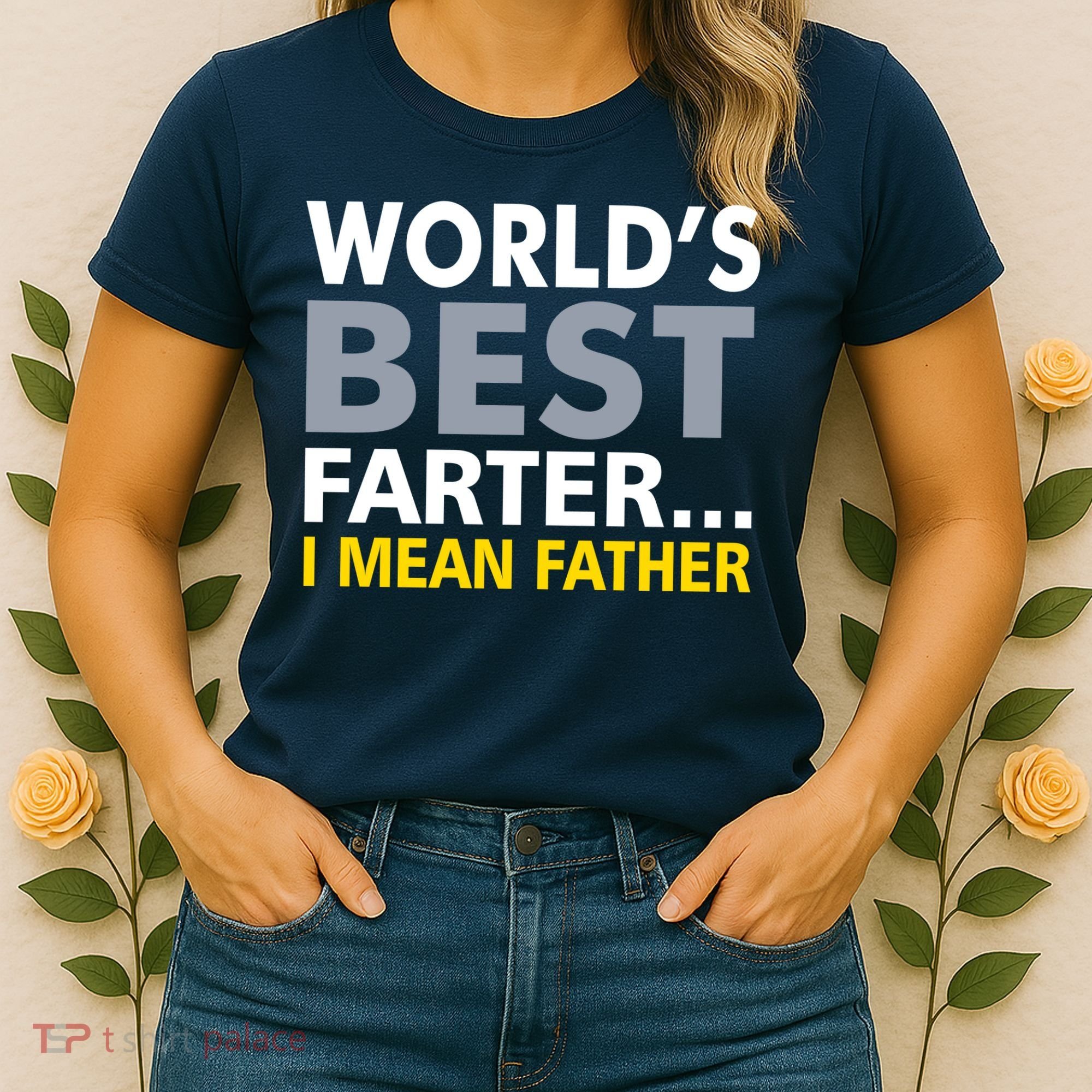 World's Best Farter I Mean Father Funny Dad Women's T-Shirt