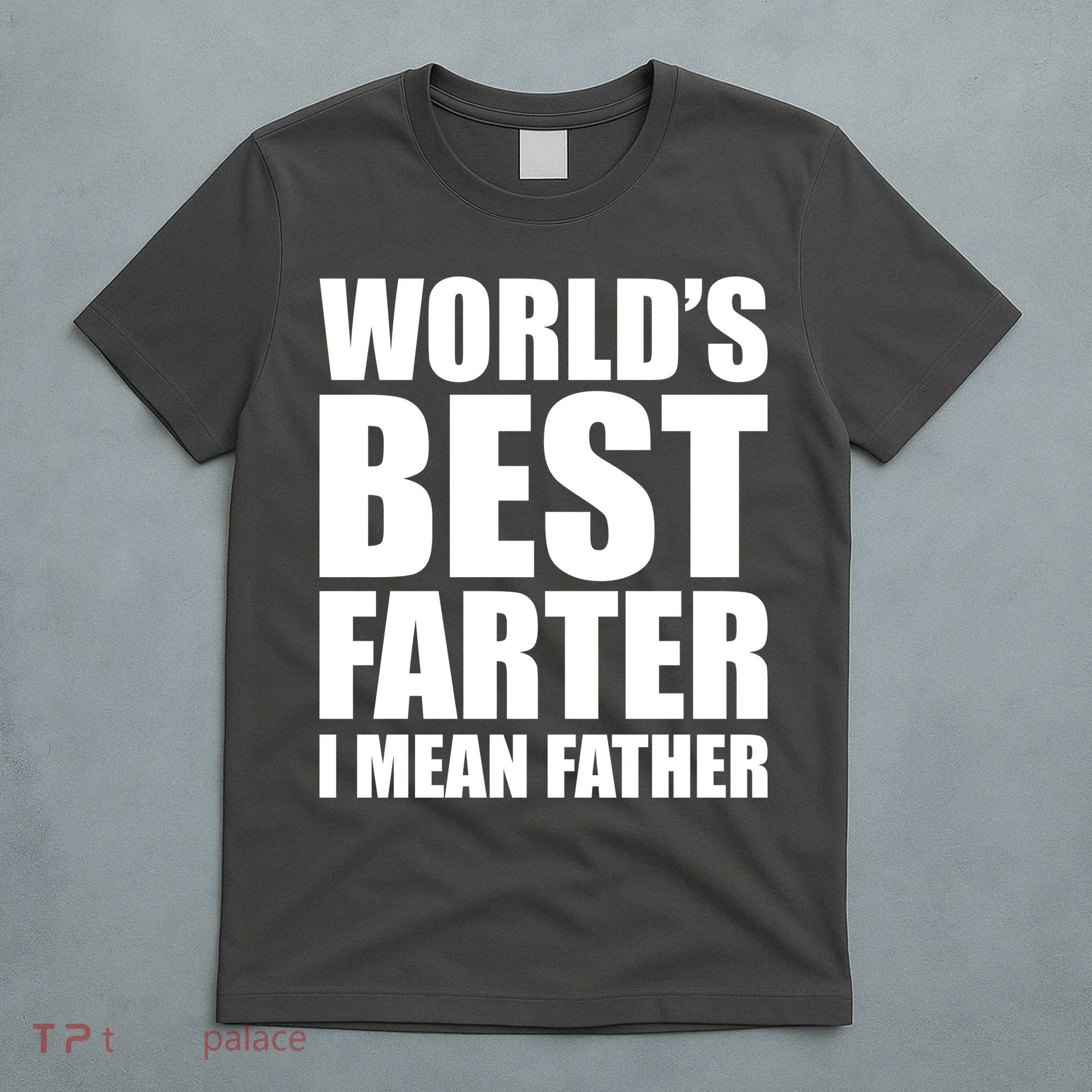World's Best Farter I Mean Father Funny Dad Logo T-Shirt