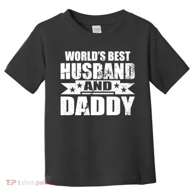 World's Best Husband And Daddy Toddler T-Shirt