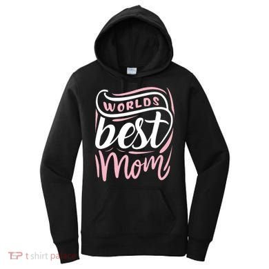 Worlds Best Mom Mothers Day Gift Women's Hoodie