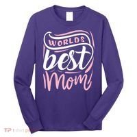Worlds Best Mom Mothers Day Gift Long Sleeve Shirt thumb 0