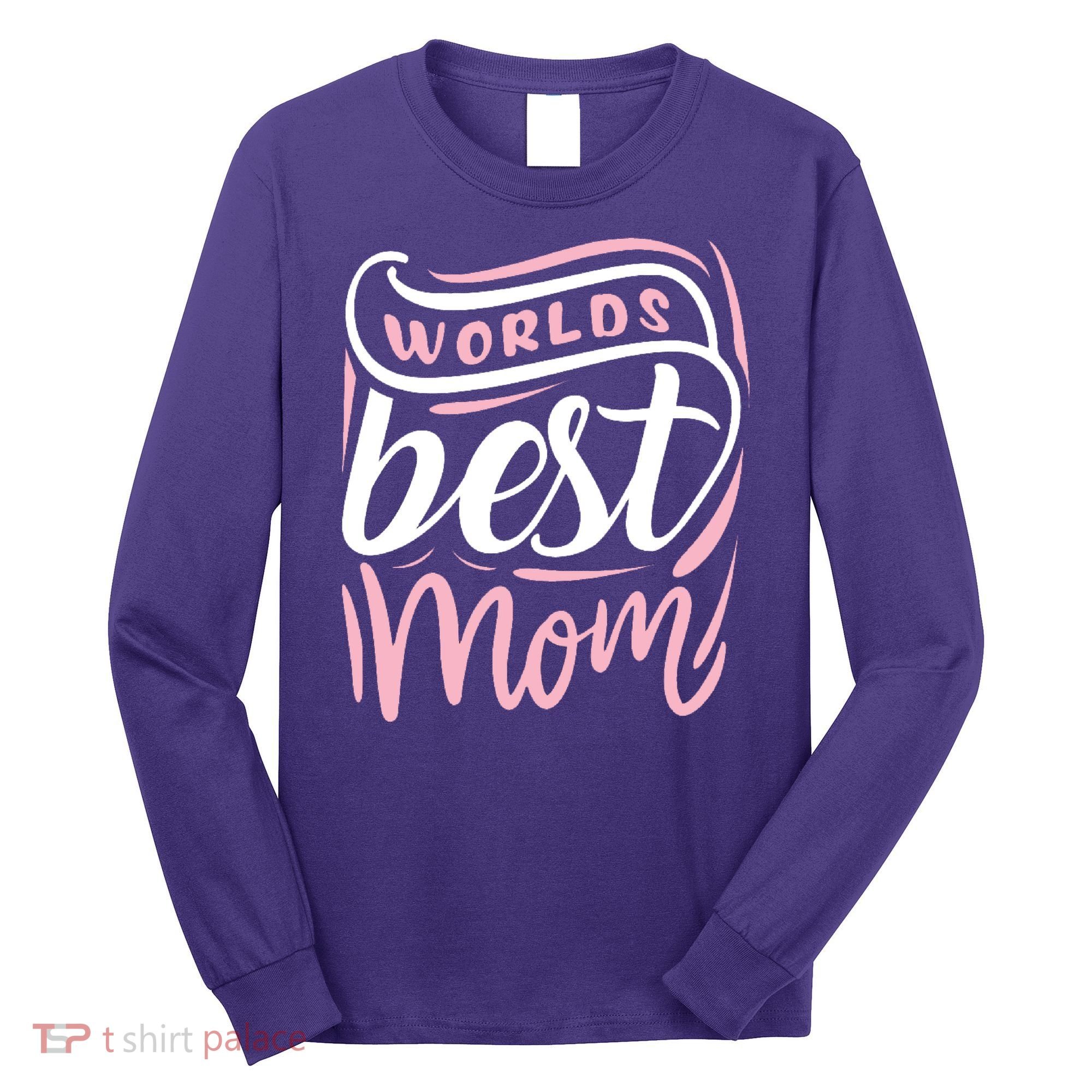 Worlds Best Mom Mothers Day Gift Long Sleeve Shirt