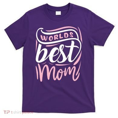 Worlds Best Mom Mothers Day Gift T-Shirt