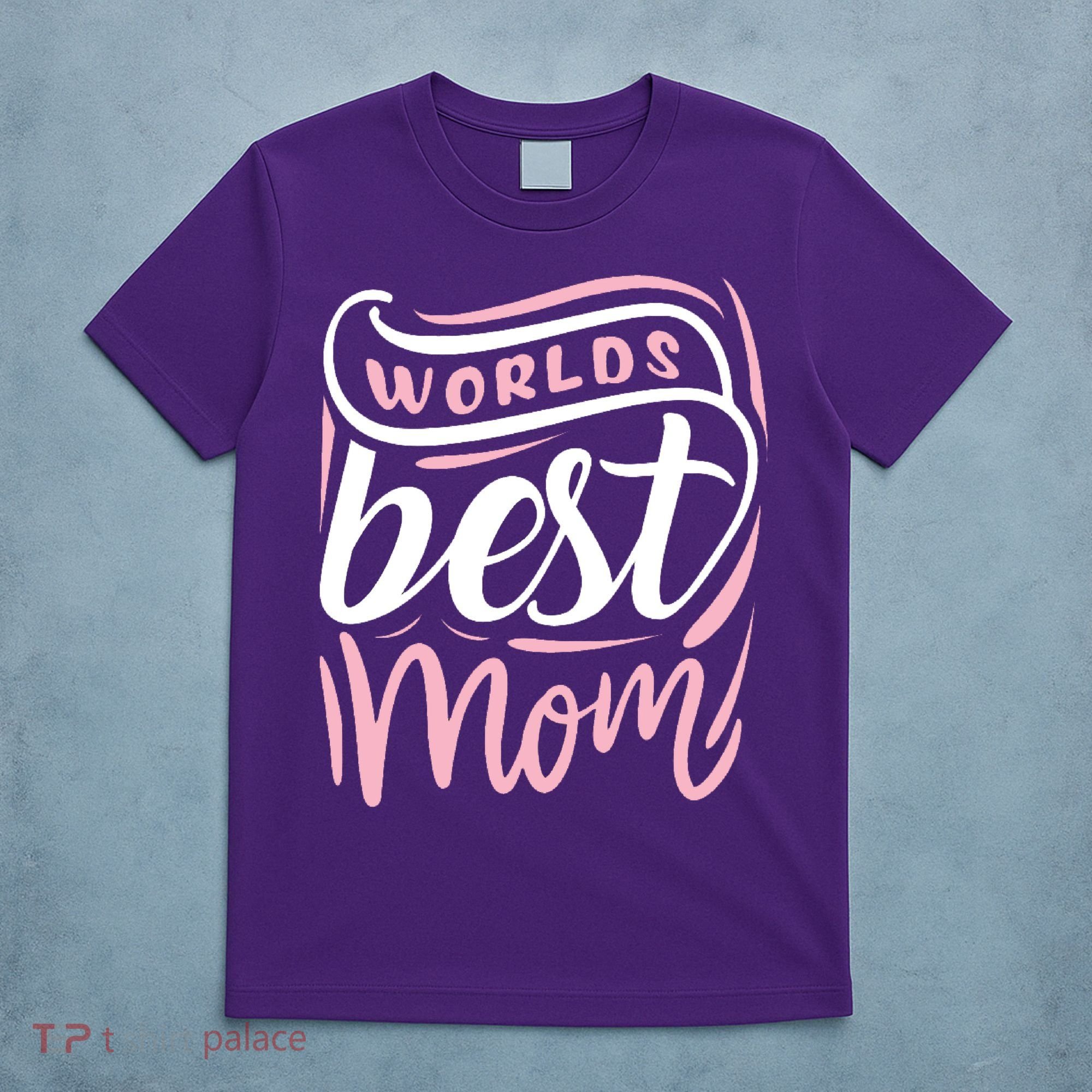 Worlds Best Mom Mothers Day Gift T-Shirt