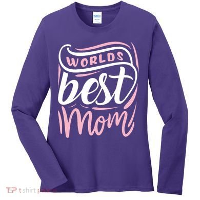 Worlds Best Mom Mothers Day Gift Women's Long Sleeve Shirt