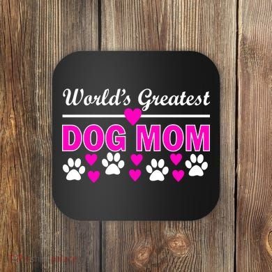 World's Greatest Dog Mom Coaster