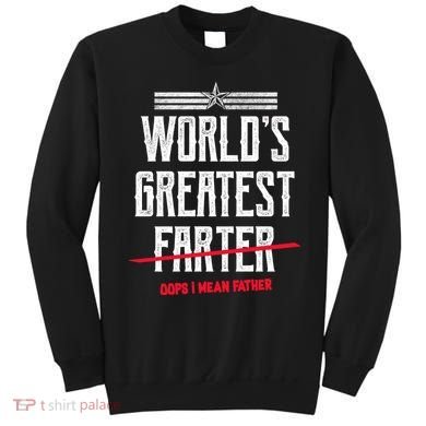 World's Greatest Farter Oops I Mean Father Sweatshirt