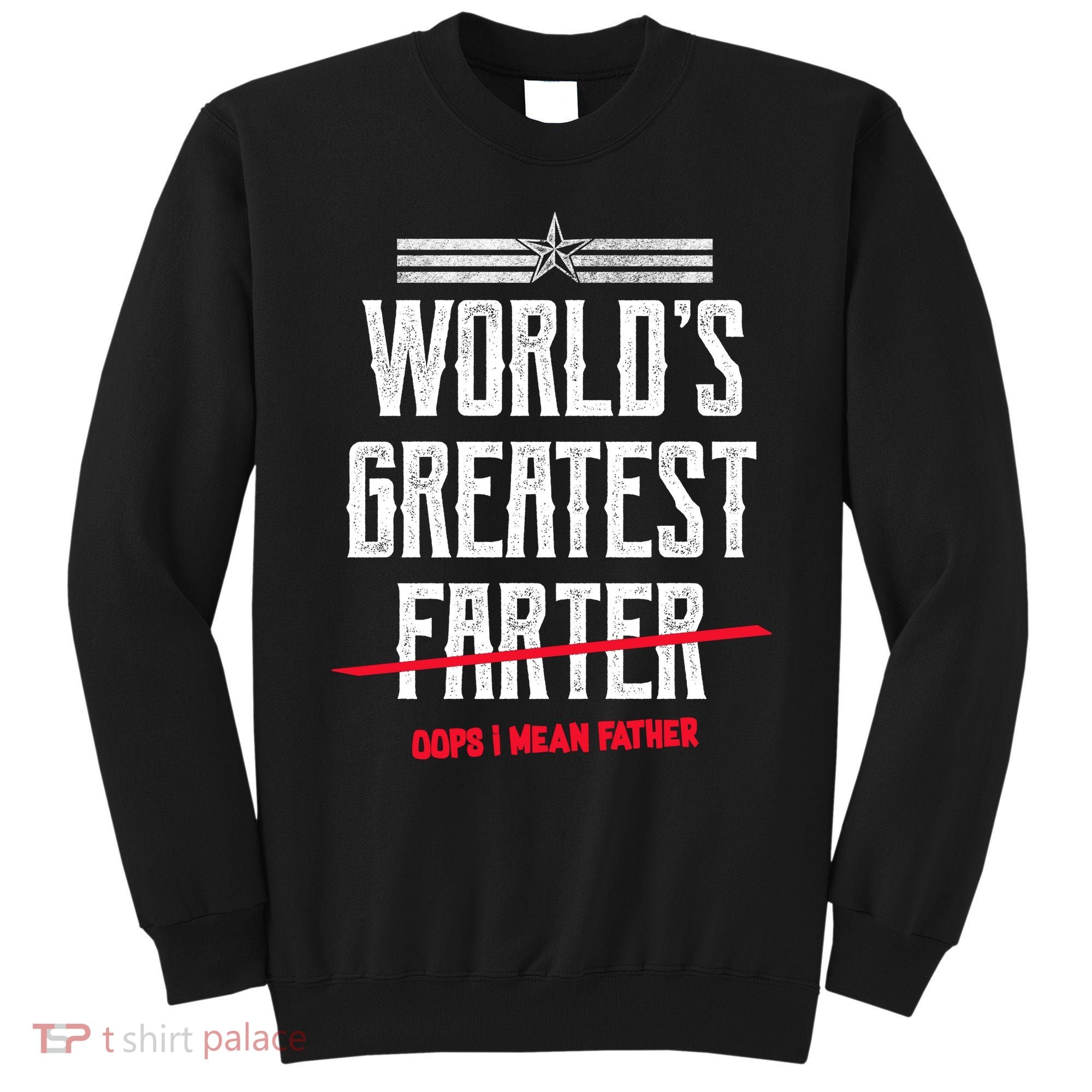 World's Greatest Farter Oops I Mean Father Sweatshirt