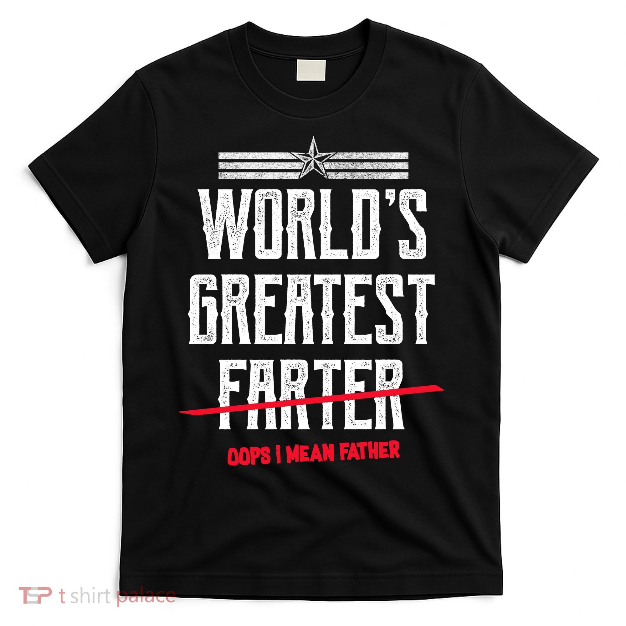 World's Greatest Farter Oops I Mean Father T-Shirt
