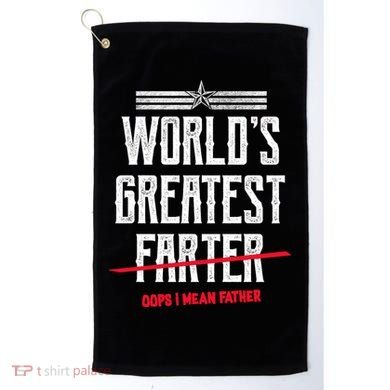 World's Greatest Farter Oops I Mean Father Golf Towel