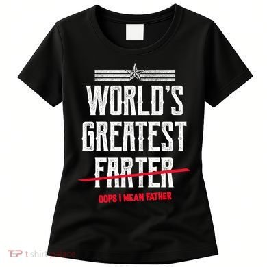 World's Greatest Farter Oops I Mean Father Women's T-Shirt