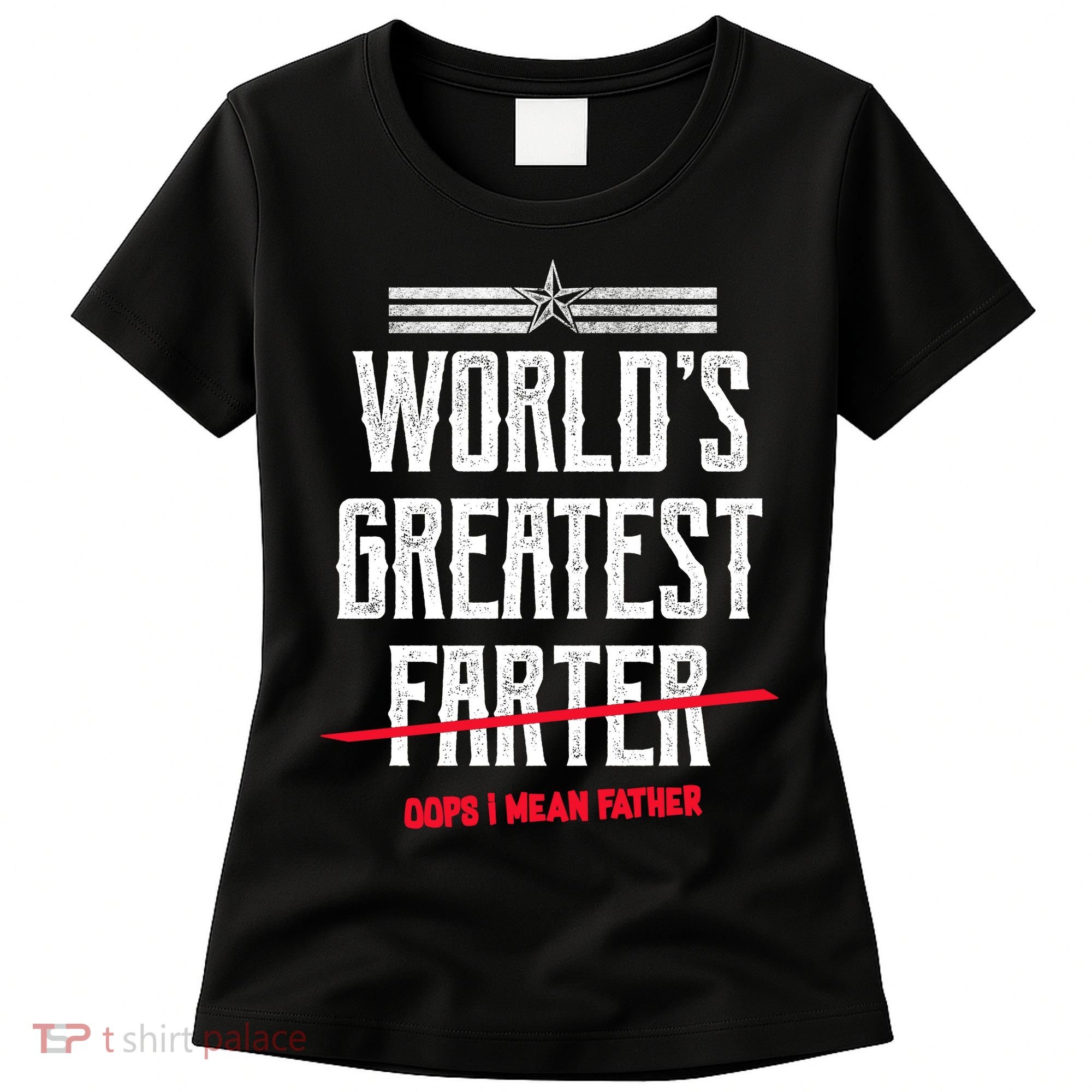 World's Greatest Farter Oops I Mean Father Women's T-Shirt