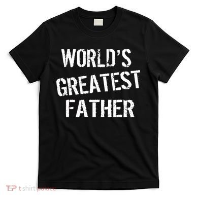 World's Greatest father T-Shirt