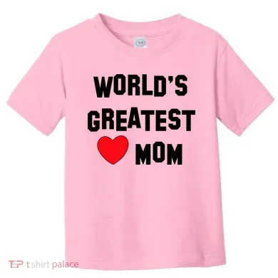 World's Greatest Mom Toddler T-Shirt