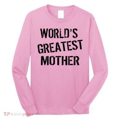 World's Greatest Mother Long Sleeve Shirt